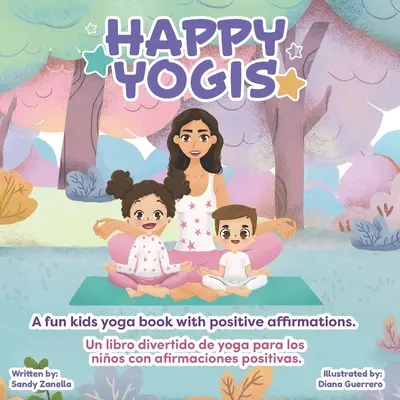 Glückliche Yogis: Ein lustiges Kinderyogabuch mit positiven Affirmationen (zweisprachige Ausgabe) - Happy Yogis: A fun kids yoga book with positive affirmations (Bilingual Edition)