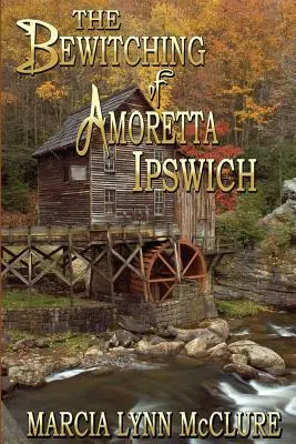 Die Verhexung der Amoretta Ipswich - The Bewitching of Amoretta Ipswich