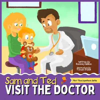 Sam und Ted besuchen den Arzt: Erste Erfahrungen beim Arztbesuch Buch für Kleinkinder Hilfe für Eltern und Erziehungsberechtigte bei der Vorbereitung von Kindern auf ihre - Sam and Ted Visit the Doctor: First Time Experiences Going to the Doctor Book For Toddlers Helping Parents and Guardians by Preparing Kids For Their