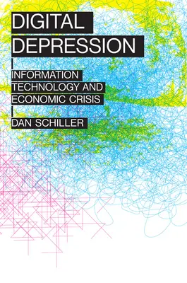 Digitale Depression: Informationstechnologie und Wirtschaftskrise - Digital Depression: Information Technology and Economic Crisis
