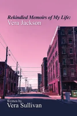 Wiederaufgelebte Erinnerungen an mein Leben: Vera Jackson - Rekindled Memoirs of My Life: Vera Jackson