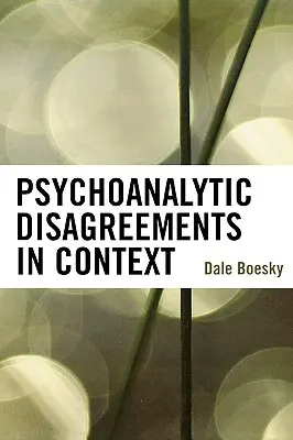 Psychoanalytische Meinungsverschiedenheiten im Kontext - Psychoanalytic Disagreements in Context