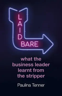 Entblößt: Was der Wirtschaftsführer von der Stripperin lernte - Laid Bare: What the Business Leader Learnt from the Stripper