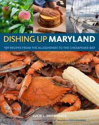 Dishing Up(r) Maryland: 150 Rezepte von den Alleghenies bis zur Chesapeake Bay - Dishing Up(r) Maryland: 150 Recipes from the Alleghenies to the Chesapeake Bay
