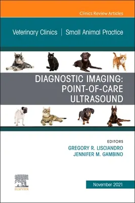 Diagnostische Bildgebung: Point-Of-Care Ultrasound, eine Ausgabe von Veterinary Clinics of North America: Small Animal Practice, 51 - Diagnostic Imaging: Point-Of-Care Ultrasound, an Issue of Veterinary Clinics of North America: Small Animal Practice, 51