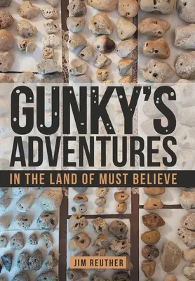 Gunky's Abenteuer: Im Land der Unglaubwürdigkeit - Gunky's Adventures: In the Land of Must Believe