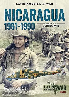 Nicaragua, 1961-1990, Band 2: Der Contra-Krieg - Nicaragua, 1961-1990, Volume 2: The Contra War