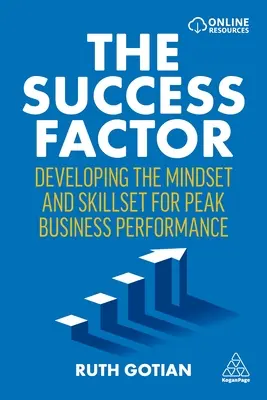 Der Erfolgsfaktor: Entwicklung der Denkweise und der Fähigkeiten für Spitzenleistungen im Unternehmen - The Success Factor: Developing the Mindset and Skillset for Peak Business Performance