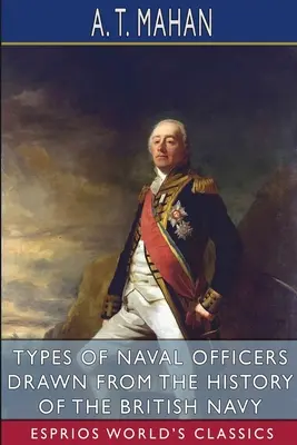 Typen von Marineoffizieren aus der Geschichte der britischen Marine (Esprios Classics) - Types of Naval Officers Drawn from the History of the British Navy (Esprios Classics)