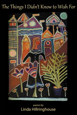 Die Dinge, von denen ich nicht wusste, dass ich sie mir wünschen sollte - The Things I Didn't Know to Wish for