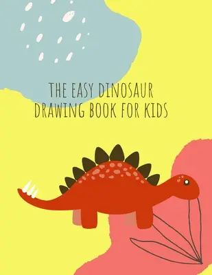 Dinosaurier zeichnen: Dinosaurier-Malbuch für Kinder im Alter von 4-8 Jahren Spaß, Farbe Hand Illustratoren lernen für Vorschule und Kindergarten - How to draw dinosaurs: How to draw Dinosaur Book for Kids Ages 4-8 Fun, Color Hand Illustrators Learn for Preschool and Kindergarten