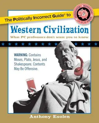 Der politisch inkorrekte Führer zur westlichen Zivilisation - The Politically Incorrect Guide to Western Civilization