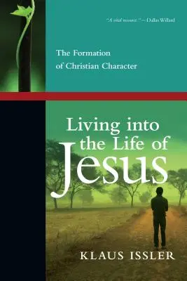 In das Leben Jesu hineinleben: Die Formung des christlichen Charakters - Living Into the Life of Jesus: The Formation of Christian Character