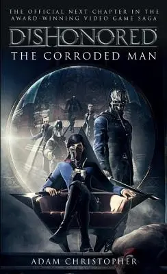 Unehrenhaft: Der korrodierte Mann - Dishonored: The Corroded Man