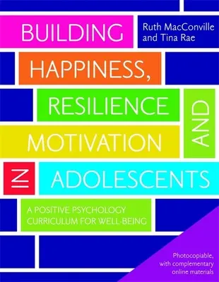 Aufbau von Glück, Widerstandsfähigkeit und Motivation bei Heranwachsenden: Ein Curriculum der Positiven Psychologie für Wohlbefinden - Building Happiness, Resilience and Motivation in Adolescents: A Positive Psychology Curriculum for Well-Being