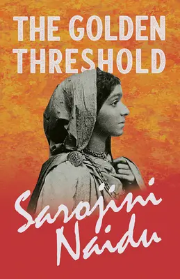 Die goldene Schwelle - Mit einem Kapitel aus 'Studies of Contemporary Poets' von Mary C. Sturgeon - The Golden Threshold - With a Chapter from 'Studies of Contemporary Poets' by Mary C. Sturgeon