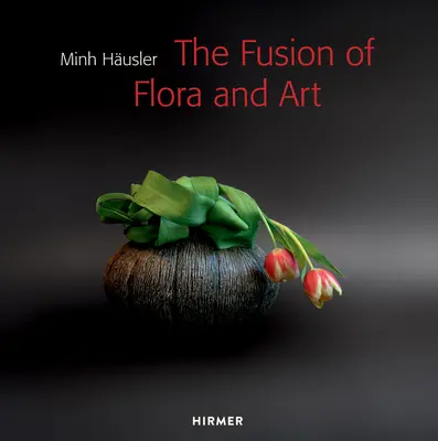Minh Husler: Die Fusion von Flora und Kunst - Minh Husler: The Fusion of Flora and Art