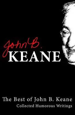 Best of John B. Keane: Gesammelte humoristische Schriften - Best of John B. Keane: Collected Humorous Writings