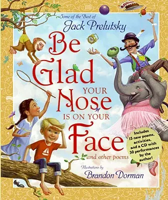 Sei froh, dass deine Nase in deinem Gesicht ist: Und andere Gedichte [Mit CD] - Be Glad Your Nose Is on Your Face: And Other Poems [With CD]