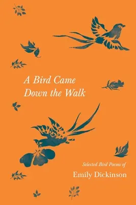 A Bird Came Down the Walk - Ausgewählte Vogelgedichte von Emily Dickinson - A Bird Came Down the Walk - Selected Bird Poems of Emily Dickinson