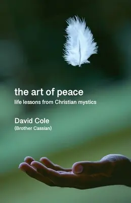 Kunst des Friedens - Lebenslektionen von christlichen Mystikern - Art of Peace - Life lessons from Christian mystics