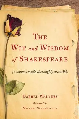 Der Witz und die Weisheit von Shakespeare: 32 Sonette in leicht verständlicher Form - The Wit and Wisdom of Shakespeare: 32 Sonnets Made Thoroughly Accessible