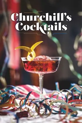 Churchill's Cocktail Kochbuch - Churchill's Cocktail Cookbook