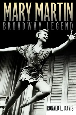 Mary Martin, die Broadway-Legende - Mary Martin, Broadway Legend