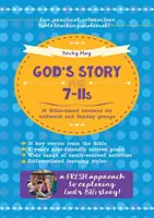 Gottes Geschichte für 7-11-Jährige - 36 biblische Lektionen für Gruppen in der Wochenmitte und am Sonntag - God's Story for 7-11s - 36 Bible-based sessions for midweek and Sunday groups