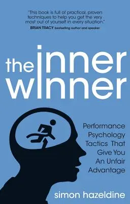 Der innere Gewinner: Leistungspsychologische Taktiken, die Ihnen einen unfairen Vorteil verschaffen - The Inner Winner: Performance Psychology Tactics That Give You an Unfair Advantage