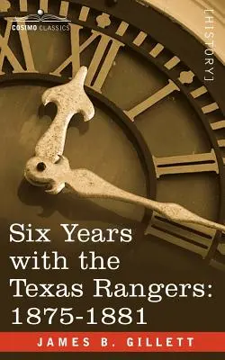 Sechs Jahre bei den Texas Rangers, 1875-1881 - Six Years with the Texas Rangers, 1875-1881