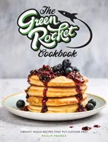 Green Rocket Cookbook - Lebendige vegane Rezepte, bei denen der Geschmack im Vordergrund steht - Green Rocket Cookbook - Vibrant vegan recipes that put flavour first