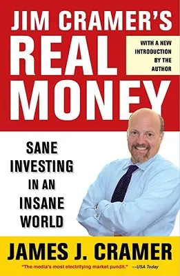 Jim Cramers Echtes Geld: Vernünftiges Investieren in einer verrückten Welt - Jim Cramer's Real Money: Sane Investing in an Insane World