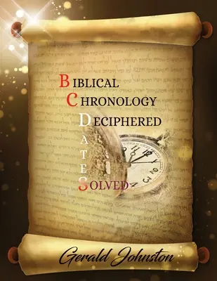 Biblische Chronologie entschlüsselt: Gelöste BC-Daten - Biblical Chronology Deciphered: BC Dates Solved