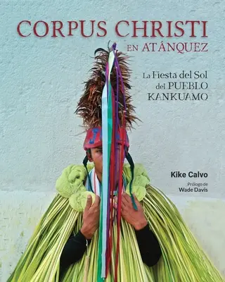 Fronleichnam in Atnquez. La Fiesta del Sol del Pueblo Kankuamo en Colombia. - Corpus Christi en Atnquez. La Fiesta del Sol del Pueblo Kankuamo en Colombia.