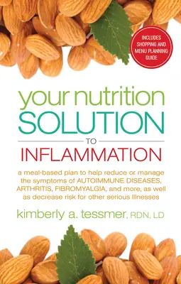 Ihre Ernährungslösung gegen Entzündungen: Ein auf Mahlzeiten basierender Plan zur Verringerung oder Bewältigung der Symptome von Autoimmunkrankheiten, Arthritis, Fibromyalgie und - Your Nutrition Solution to Inflammation: A Meal-Based Plan to Help Reduce or Manage the Symptoms of Autoimmune Diseases, Arthritis, Fibromyalgia, and