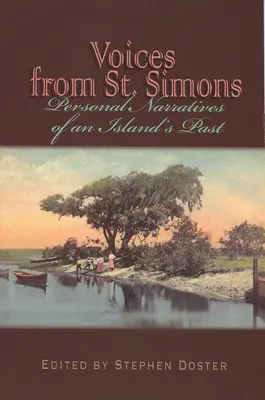 Stimmen aus St. Simons: Persönliche Erzählungen aus der Vergangenheit einer Insel - Voices from St. Simons: Personal Narratives of an Island's Past