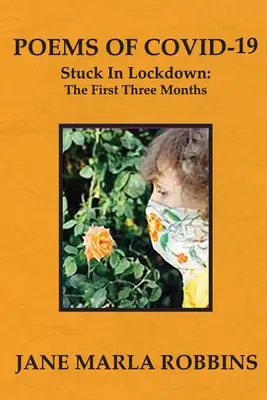 POEMS OF COVID-19, Stuck in Lockdown: Die ersten drei Monate - POEMS OF COVID-19, Stuck in Lockdown: The First Three Months