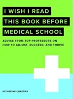 Ich wünschte, ich hätte dieses Buch vor dem Medizinstudium gelesen - I Wish I Read This Book Before Medical School