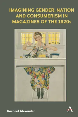 Die Vorstellung von Geschlecht, Nation und Konsum in Zeitschriften der 1920er Jahre - Imagining Gender, Nation and Consumerism in Magazines of the 1920s