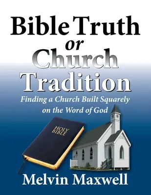 Biblische Wahrheit oder kirchliche Tradition - Bible Truth or Church Tradition