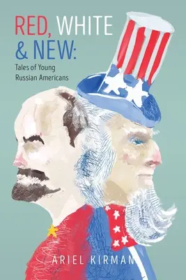 Rot, Weiß und Neu: Geschichten von jungen russischen Amerikanern - Red, White & New: Tales of Young Russian Americans