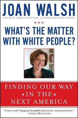 Was ist nur mit den Weißen los? Unseren Weg im nächsten Amerika finden - What's the Matter with White People?: Finding Our Way in the Next America