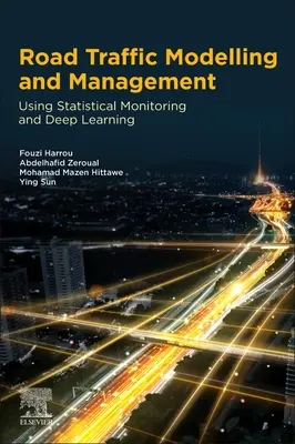 Modellierung und Management des Straßenverkehrs: Mit statistischer Überwachung und Deep Learning - Road Traffic Modeling and Management: Using Statistical Monitoring and Deep Learning