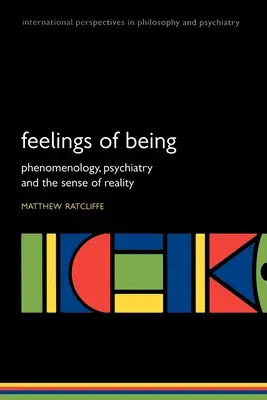 Gefühle des Seins: Phänomenologie, Psychiatrie und der Sinn der Wirklichkeit - Feelings of Being: Phenomenology, Psychiatry and the Sense of Reality