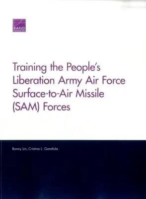 Ausbildung der Luftstreitkräfte der Volksbefreiungsarmee für Boden-Luft-Raketen (Sam) - Training the People's Liberation Army Air Force Surface-To-Air Missile (Sam) Forces