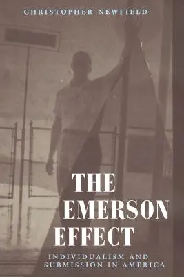 Der Emerson-Effekt: Individualismus und Unterwerfung in Amerika - The Emerson Effect: Individualism and Submission in America