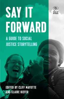 Sag es weiter: Ein Leitfaden für sozial gerechtes Geschichtenerzählen - Say It Forward: A Guide to Social Justice Storytelling