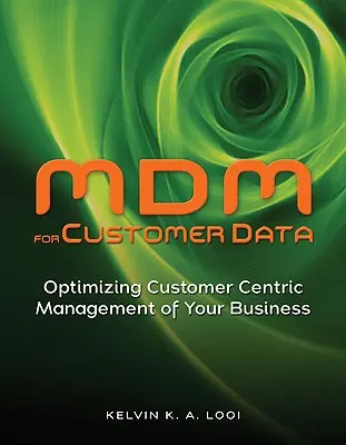 MDM für Kundendaten: Optimieren Sie das kundenzentrierte Management Ihres Unternehmens - MDM for Customer Data: Optimizing Customer Centric Management of Your Business