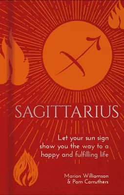 Schütze: Lass dir von deinem Sonnenzeichen den Weg zu einem glücklichen und erfüllten Leben zeigen - Sagittarius: Let Your Sun Sign Show You the Way to a Happy and Fulfilling Life